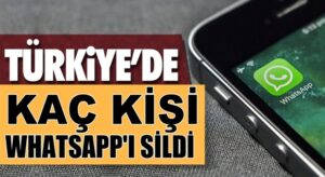 Whatsapp’ı Türkiye’de kaç kişi telefonundan sildi