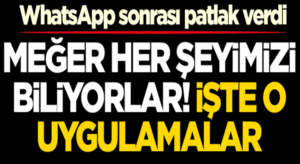Whatsapp’tan sonra ortaya çıktı Hangi Uygulama hakkımızda neler biliyor