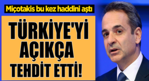 Yunan Lider Miçotakis’ten Türkiye hakkında haddini aşan açıklama