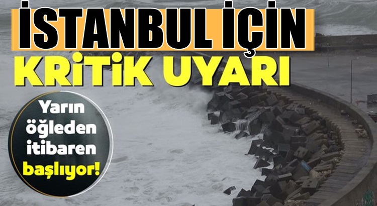  Meteorolojiden İstanbul için kritik fırtına uyarısı geldi