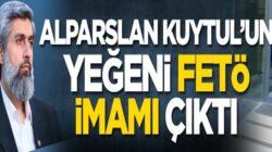 Alparslan Kuytul’un yeğeni Hakan Kuytul Fetö imamı çıktı