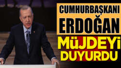 Cumhurbaşkanı Recep Tayyip Erdoğan müjdeyi açıkladı