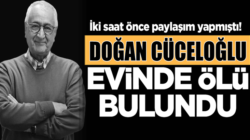 Doğan Cüceloğlu İstanbul Beşiktaş’taki evinde ölü bulundu