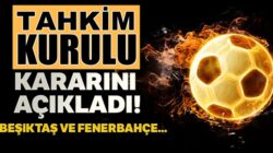 Fenerbahçe ve Beşiktaş’a tahkim kurulundan kötü haber