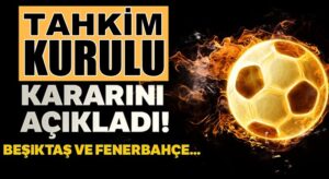 Fenerbahçe ve Beşiktaş’a tahkim kurulundan kötü haber