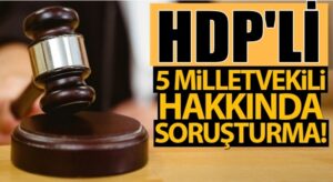 HDP’li 5 milletvekili hakkında Van’da soruşturma başlatıldı