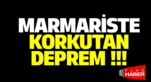 Muğla’nın Marmaris İlçesi açıklarında deprem meyadana geldi