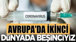 Türkiye Koronavirüs Aşılamasında Avrupa’da ikinci dünyada beşinci