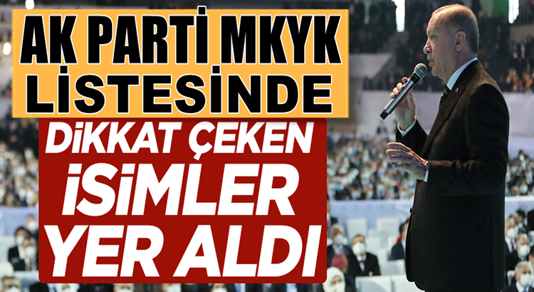  AK Parti Kongresinde MKYK listesinde dikkat çeken isimler yer aldı