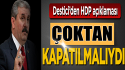 BBP Genel Başkanı Mustafa Destici: HDP  Çoktan kapatılmalıydı