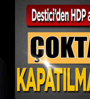 BBP Genel Başkanı Mustafa Destici: HDP  Çoktan kapatılmalıydı