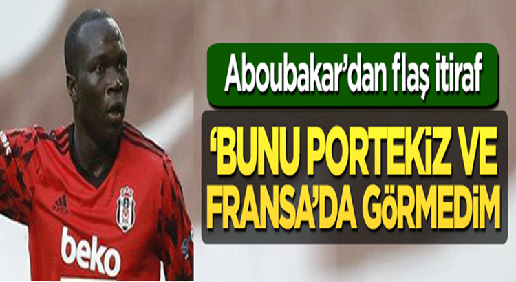  Beşiktaş’lı Vincent Aboubakar’dan Portekiz ve Fransa itirafı!