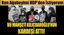 Celal Kılıçdaroğlu, Ağabeyi Kemal Kılıçdaroğlu’nu HDP’den istedi