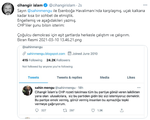 CHP'lilere yaranma yönünde ifadeler kullanan İslam, Mengü'nün paylaşımını alıntılayarak "Sayın Şahin Mengü ile Esenboğa Havalimanı'nda karşılaşmış, uçak kalkana kadar kısa bir sohbet de etmiştik. Engellemiş ve aşağıdakileri yazmış. CHP'liler şunu bilsin isterim; çoğulcu demokrasi için eşit şartlarda herkesle çalıştım ve çalışırım" dedi.