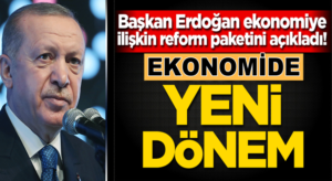 Cumhurbaşkanı Erdoğan, Ekonomiye ilişkin reform paketini açıkladı