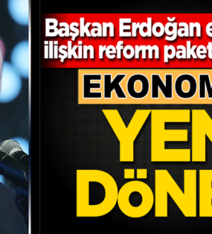 Cumhurbaşkanı Erdoğan, Ekonomiye ilişkin reform paketini açıkladı