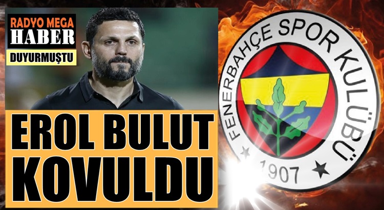  Fenerbahçe Erol Bulut ile yollarının ayrıldığını duyurdu