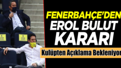 Fenerbahçe’den Açıklama bekleniyor!  Erol Bulut’la yollar ayrılacakmı?