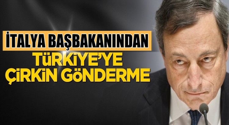  İtalya Başbakanı Mario Draghi’den Türkiye’ye çirkin saldırı