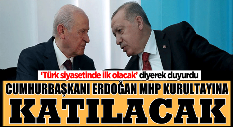  MHP Kurultayına Cumhurbaşkanı Tayyip Erdoğan’da katılacak