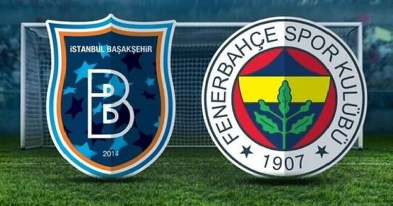  Başakşehir Fenerbahçe maçı ne zaman hangi kanalda saat kaçta?