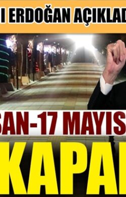 Erdoğan; 29 Nisan’dan 17 Mayıs 2021’e kadar tam kapanma kararı aldı