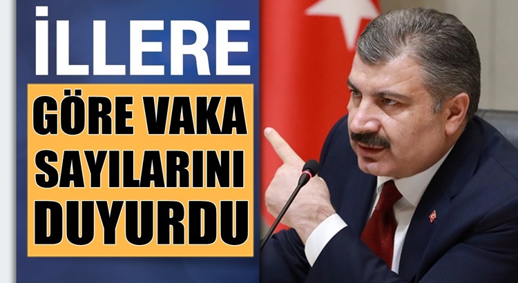  Koronavirüs haritasını Bakan Fahrettin Koca illere göre açıkladı