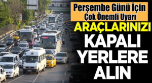 Meteoroloji uzmanından perşembe günü için hava durumu uyarısı