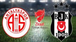 Beşiktaş Antalyaspor Türkiye kupası finali ne zaman saat kaçta hangi kanalda