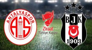 Beşiktaş Antalyaspor Türkiye kupası finali ne zaman saat kaçta hangi kanalda