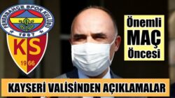 Fenerbahçe Kayserispor maçı öncesi Vali Şehmus Günaydın’dan açıklama