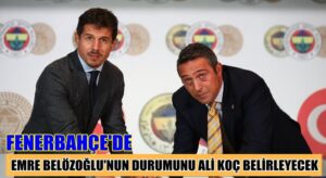 Fenerbahçe’de Emre Belözoğlu’nun geleceğini Ali Koç belirleyecek