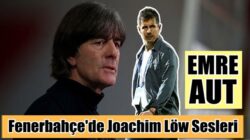 Fenerbahçe’de fatura Emre Belözoğlu’na kesildi yeni hoca Joachim Löw