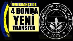 Fenerbahçe’den yeni sezon için 4 transfer bombası