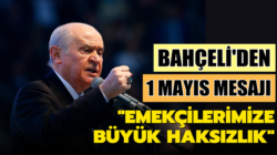 MHP Lideri Devlet Bahçeli Twitter’dan 1 Mayıs mesajı yayımladı