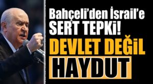 MHP lideri Devlet Bahçeli’den İsrail’e çok tepki geldi