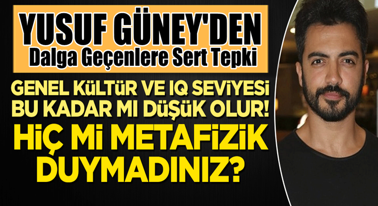  Yusuf Güney’den kendisiyle dalga geçenlere sert tepki verdi