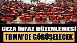 Mahkumlara af’mı geliyor TBMM’de infaz kanunu görüşülecek