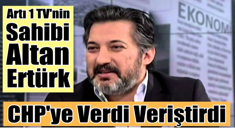 Artı 1 TV’nin sahibi Altan Ertürk,  CHP’nin kanal ile ilşkisi açıkladı