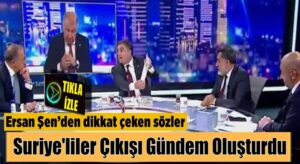 Fatih Altaylı’nın Programında konuşan Ersan Şen’den Suriyeli çıkışı