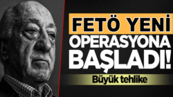 FETÖ  yeni algı operasyonuna başladı! Büyük tehlike yakın