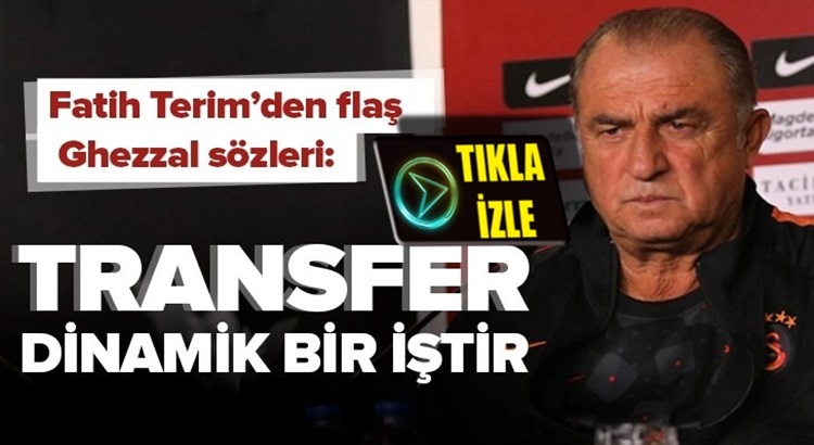  Galatasaray Teknikdirektörü Fatih Terim Rachid Ghezzal hakkında konuştu