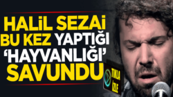 Halil Sezai’nin skandalları bitmiyor bu seferde yaptığı hayvanlığı savundu