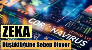 Koronavirüs Zeka seviyesini düşürüyor ve tedavisi mükün değil