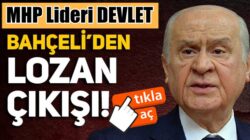 MHP Lideri Devlet Bahçeli’den çok sert Lozan antlaşması çıkışı