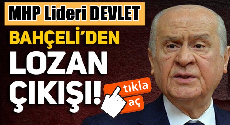  MHP Lideri Devlet Bahçeli’den çok sert Lozan antlaşması çıkışı