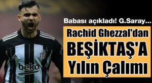 Rachid Ghezzal’dan Beşiktaş’a yılın çalımı Galatasaray’a gidiyor