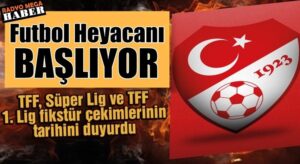 TFF açıkladı Süper Lig ve TFF 1. Lig’in fikstür çekimi tarihi belli oldu