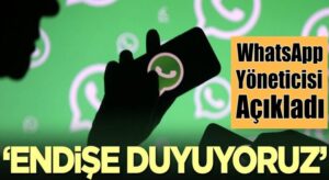 WhatsApp yöneticisi Will Cathcart; Endişe duyuyoruz