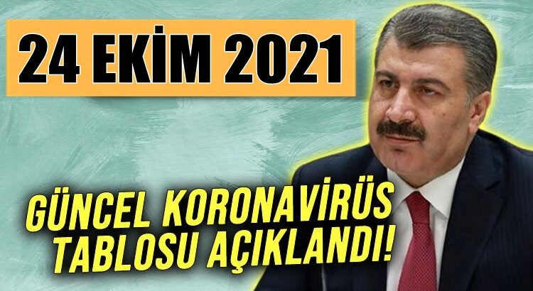  Koronavirüs Türkiye 24 Ekim 2021 tablosunu Sağlık Bakanlığı açıkladı